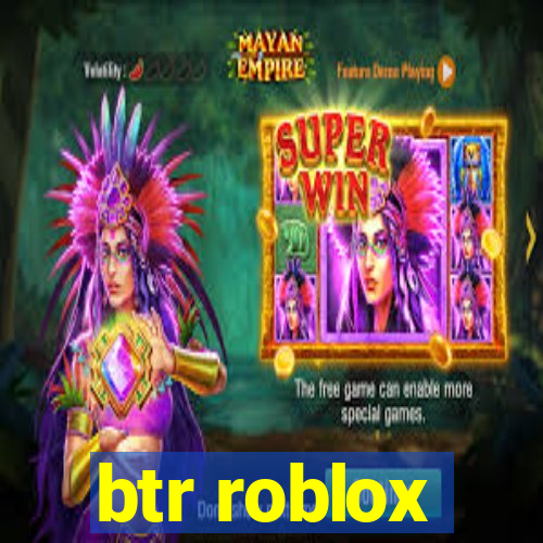 btr roblox
